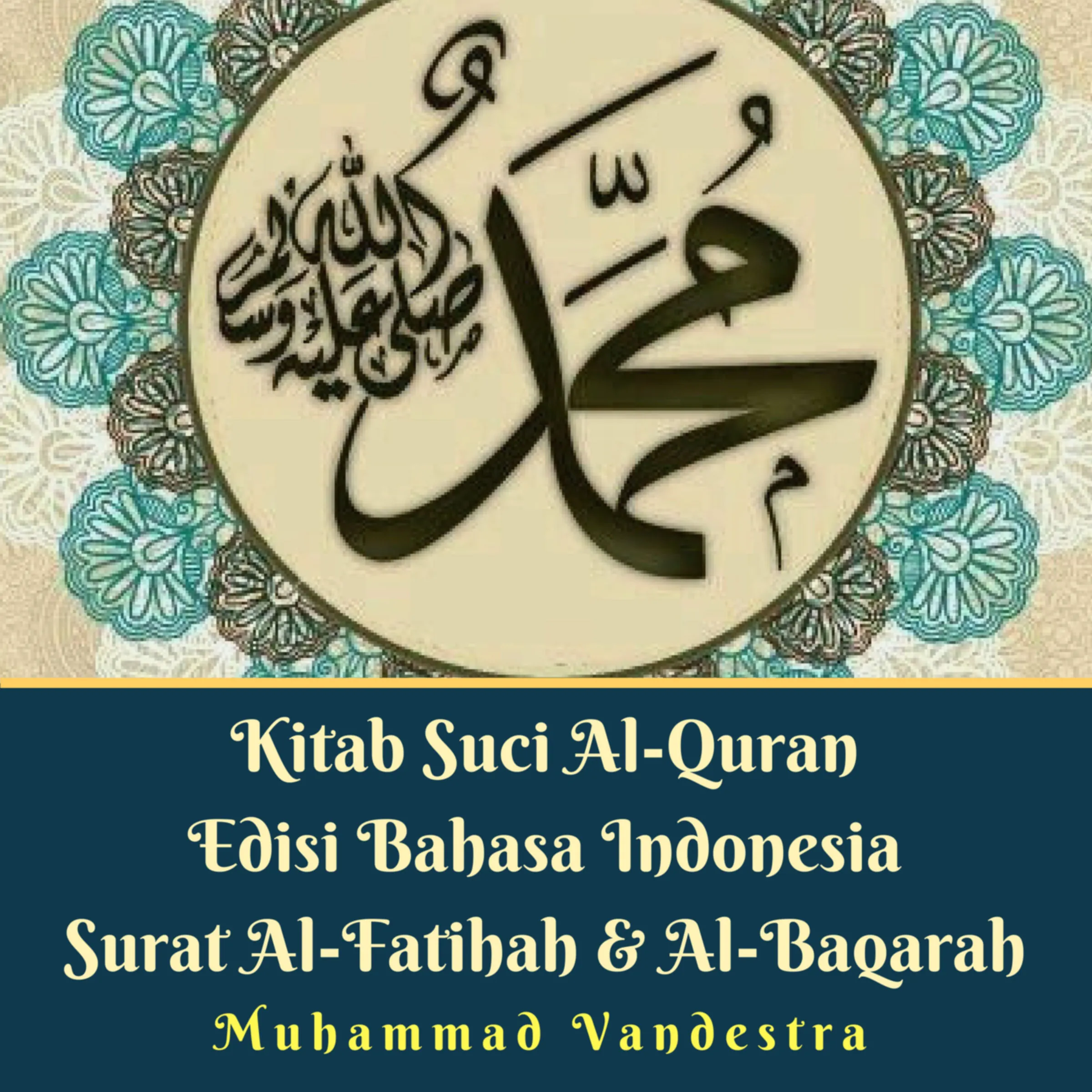 Kitab Suci Al-Quran Edisi Bahasa Indonesia Surat Al-Fatihah & Al-Baqarah by Muhammad Vandestra