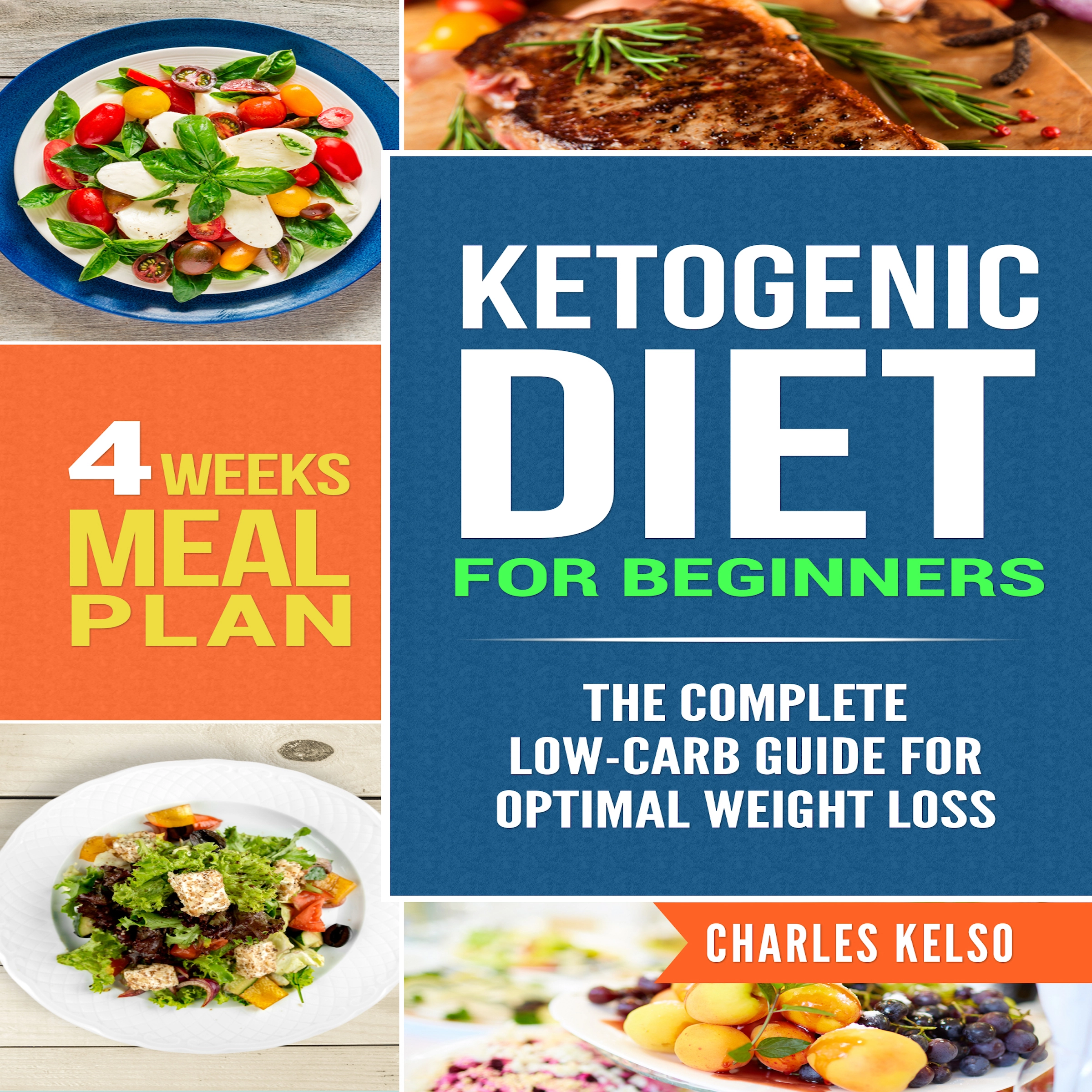 Ketogenic Diet for Beginners: The Complete Low-Carb Guide for Optimal Weight Loss. 4-Weeks Keto Meal Plan. Audiobook by Charles Kelso