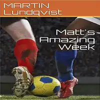 Matt's Amazing Week Audiobook by Martin Lundqvist