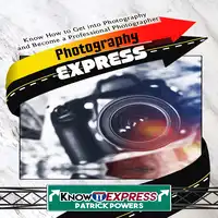 Photography Express Audiobook by Patrick Powers