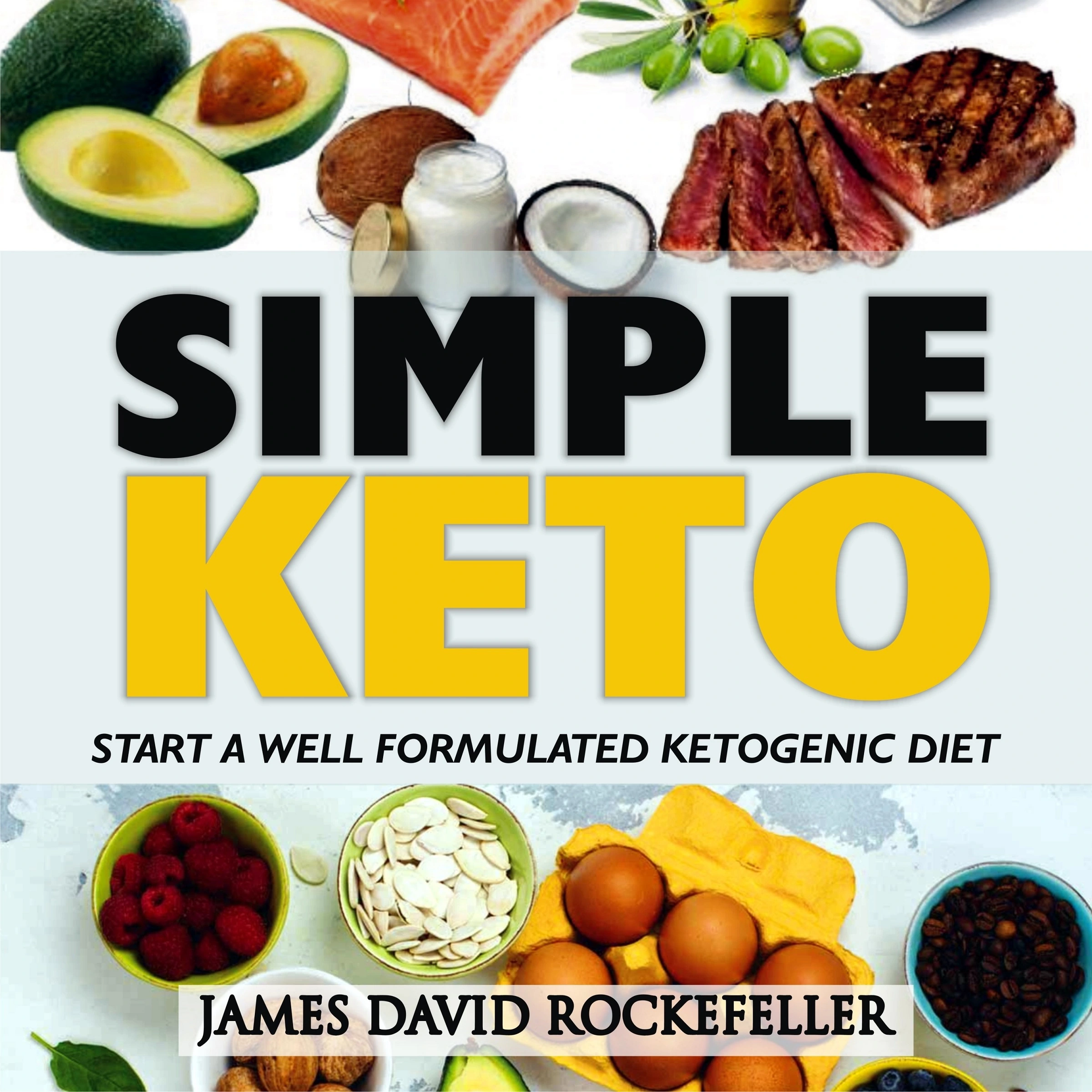 Simple Keto: Start a Well Formulated Ketogenic Diet Audiobook by James David Rockefeller