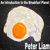 An Introduction to The Breakfast Planet Audiobook by Peter Liam