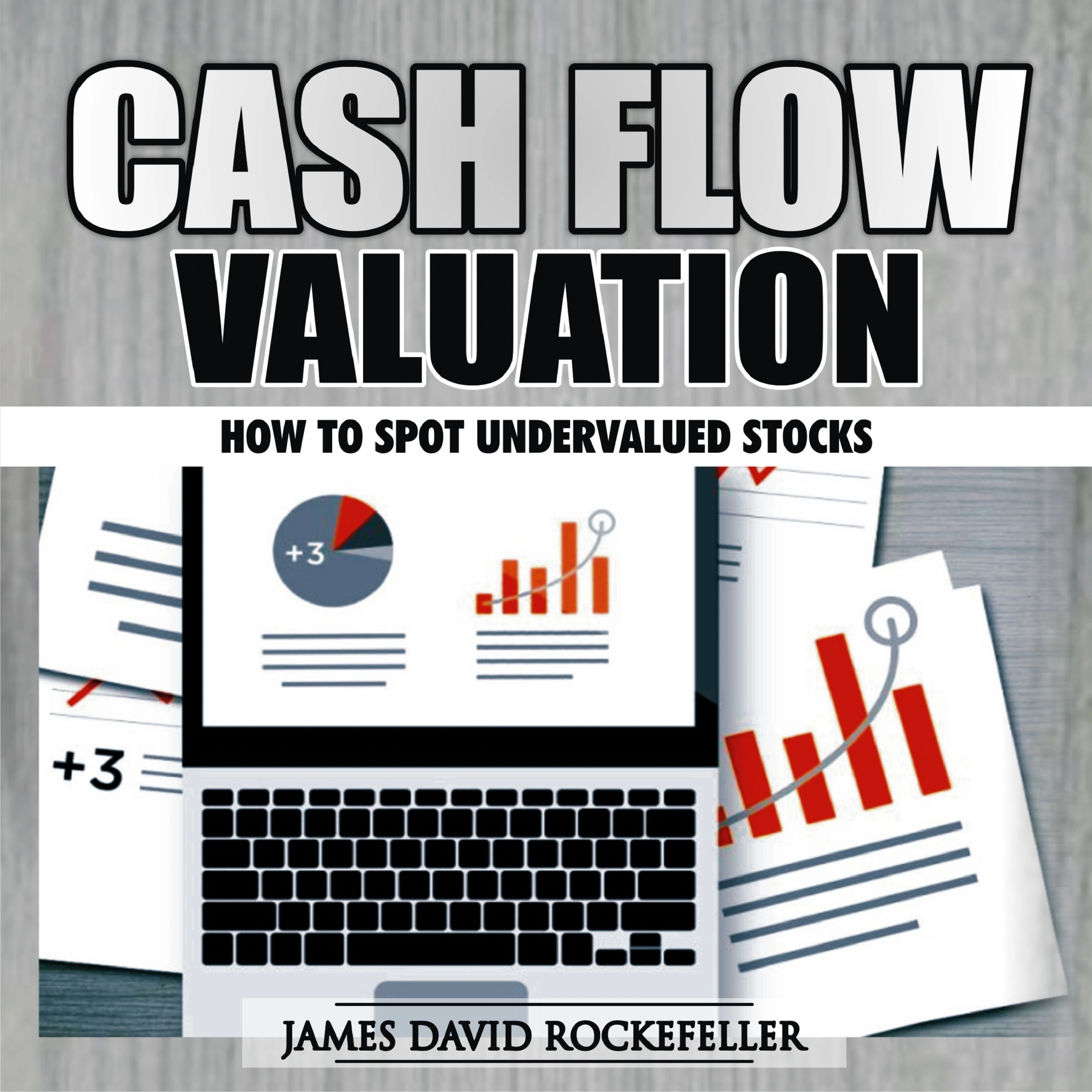 Cash Flow Valuation: How to Spot Undervalued Stocks by James David Rockefeller Audiobook