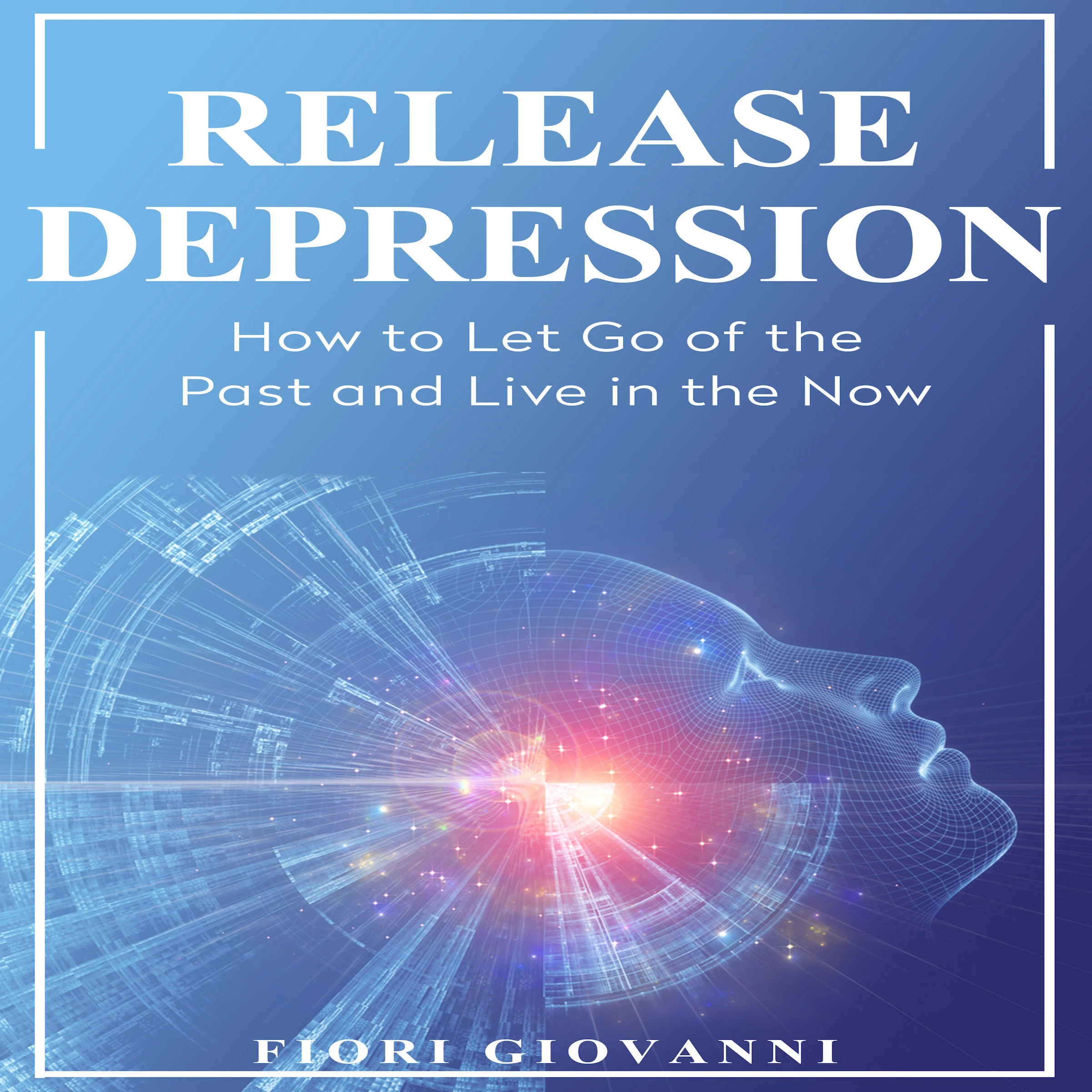 Release Depression Audiobook by Fiori Giovanni