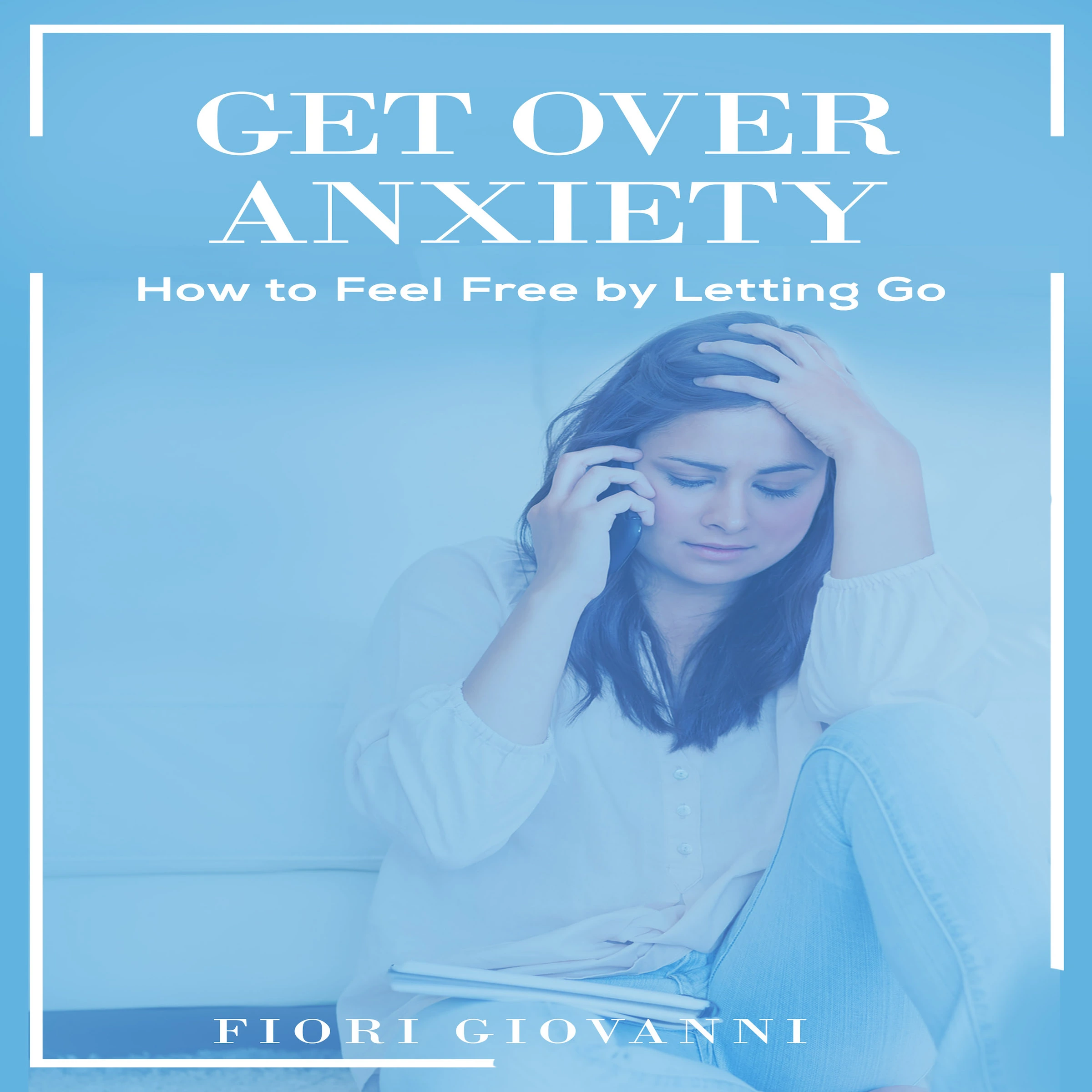 Get Over Anxiety by Fiori Giovanni Audiobook