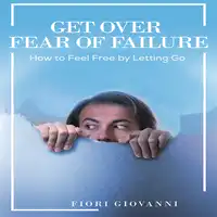 Fear Of Failure Audiobook by Fiori Giovanni