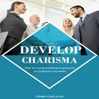 Develop Charisma Audiobook by Firor Giovanni