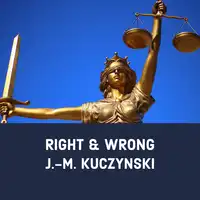 Right and Wrong Audiobook by J.-M. Kuczynski