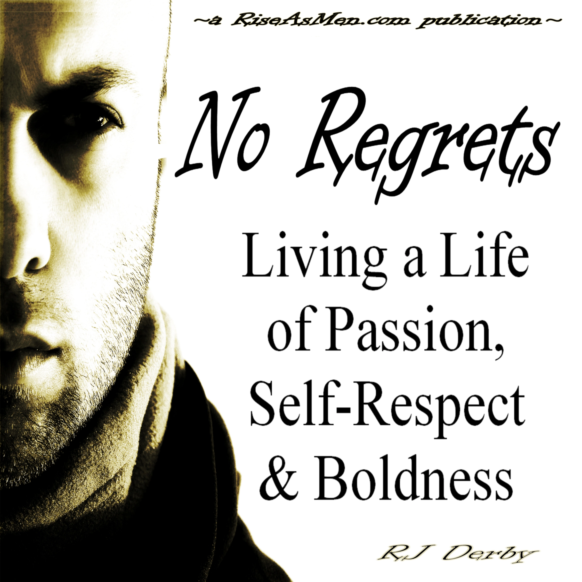 No Regrets: Living a Life of Passion, Self-Respect & Boldness by RJ Derby Audiobook