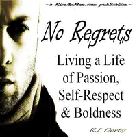 No Regrets: Living a Life of Passion, Self-Respect & Boldness Audiobook by RJ Derby