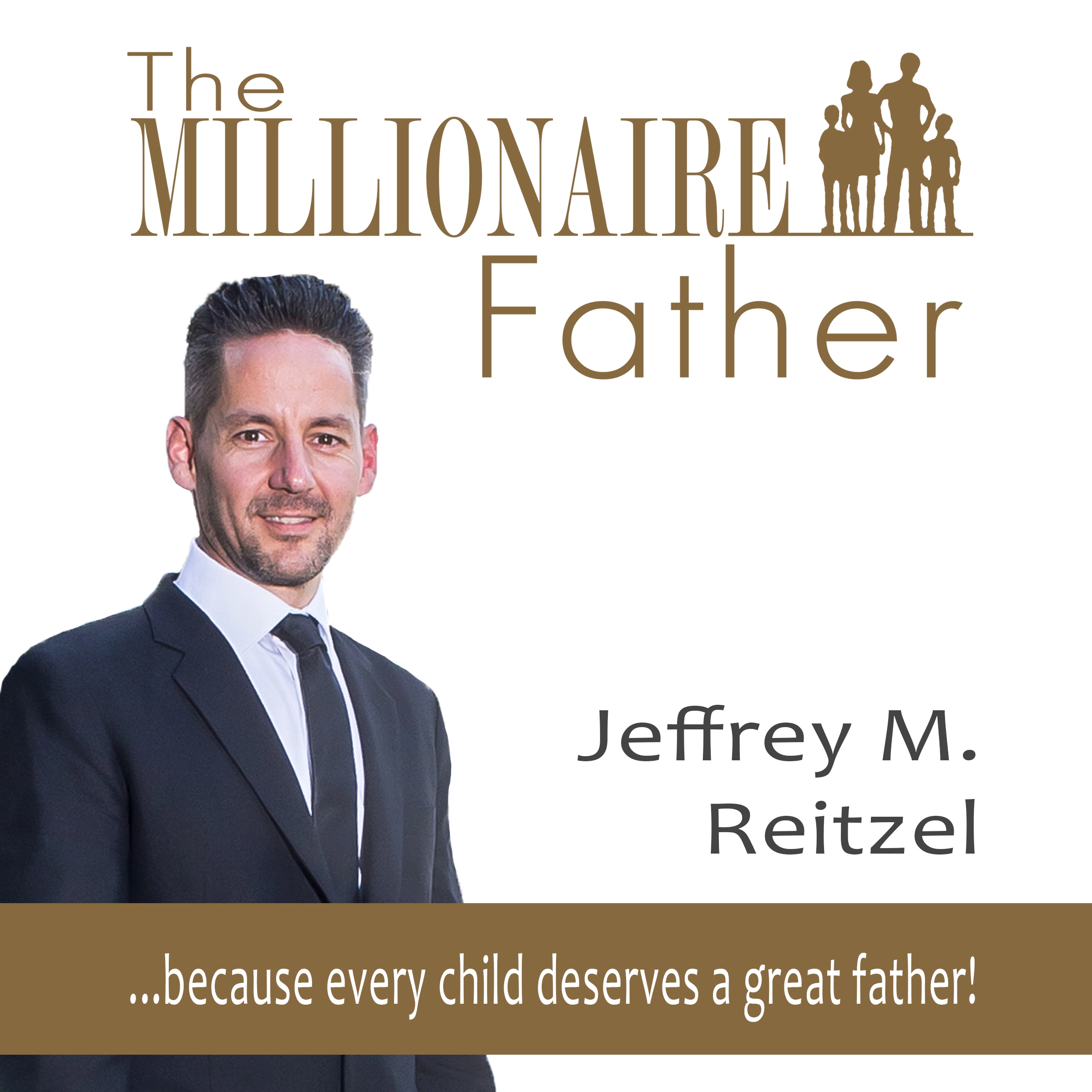 The Millionaire Father: because every child deserves a great father Audiobook by Jeffrey Reitzel