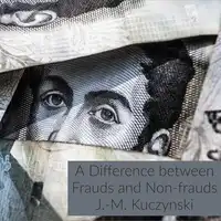 A Difference between Frauds and Non-frauds Audiobook by J.-M. Kuczynski