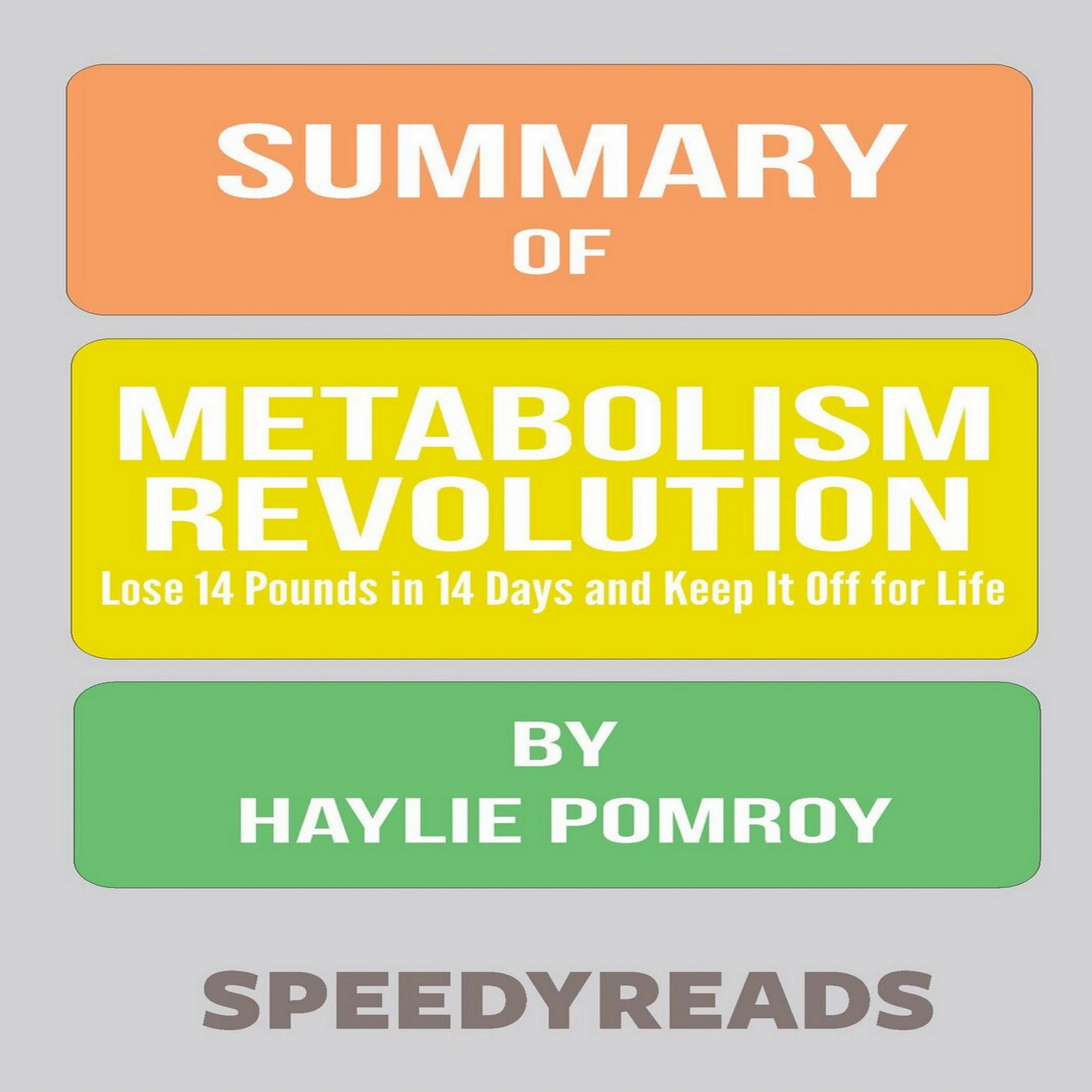 Summary of Metabolism Revolution: Lose 14 Pounds in 14 Days and Keep It Off for Life by Haylie Pomroy by SpeedyReads Audiobook