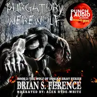 PURGATORY OF THE WEREWOLF – BOOK 2 OF THE WOLF OF DORIAN GRAY SERIES Audiobook by BRIAN S. FERENCE