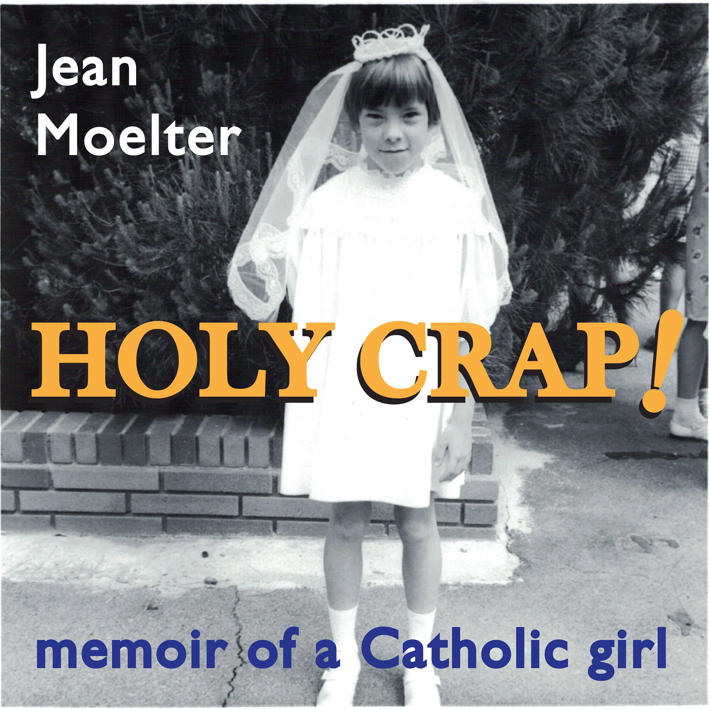 Holy Crap! memoir of a Catholic girl Audiobook by Jean Moelter