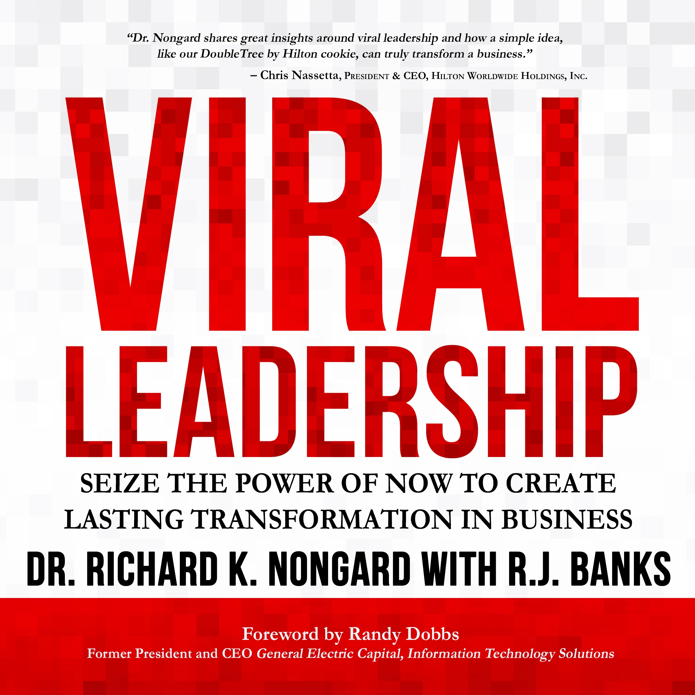 Viral Leadership: Seize the Power of Now to Create Lasting Transformation in Business by RJ Banks