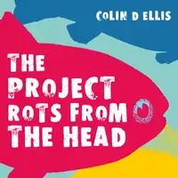 The Project Rots From The Head Audiobook by Colin D Ellis