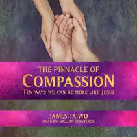 The Pinnacle of Compassion Audiobook by James Taiwo