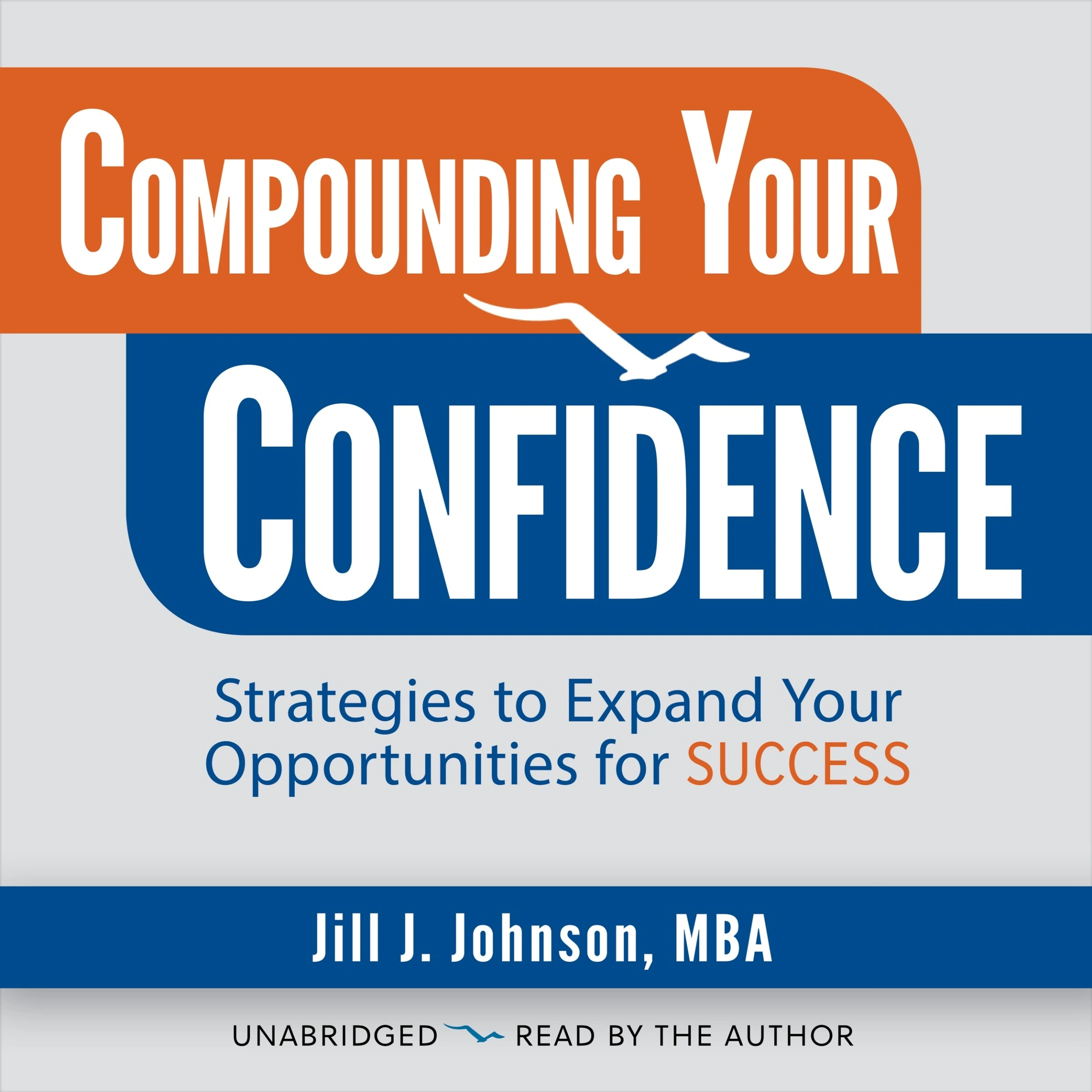 Compounding Your Confidence by Jill J. Johnson