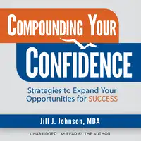 Compounding Your Confidence Audiobook by Jill J. Johnson