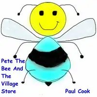 Pete The Bee And The Village Store Audiobook by Paul Cook