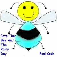 Pete The Bee And The Rainy Day Audiobook by Paul Cook