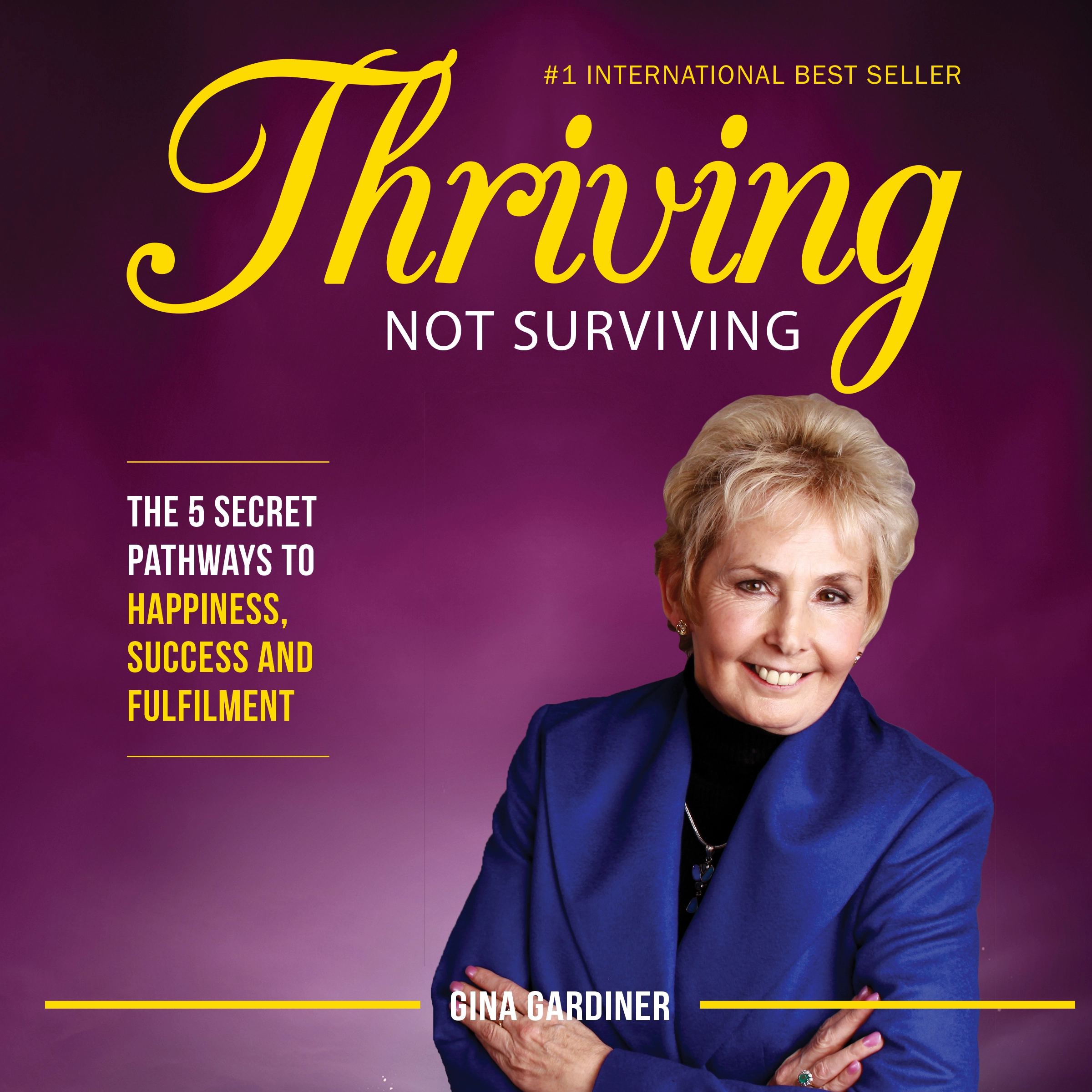 Thriving Not Surviving: The 5 Secret Pathways To Happiness, Success and Fulfilment by Gina Gardiner Audiobook