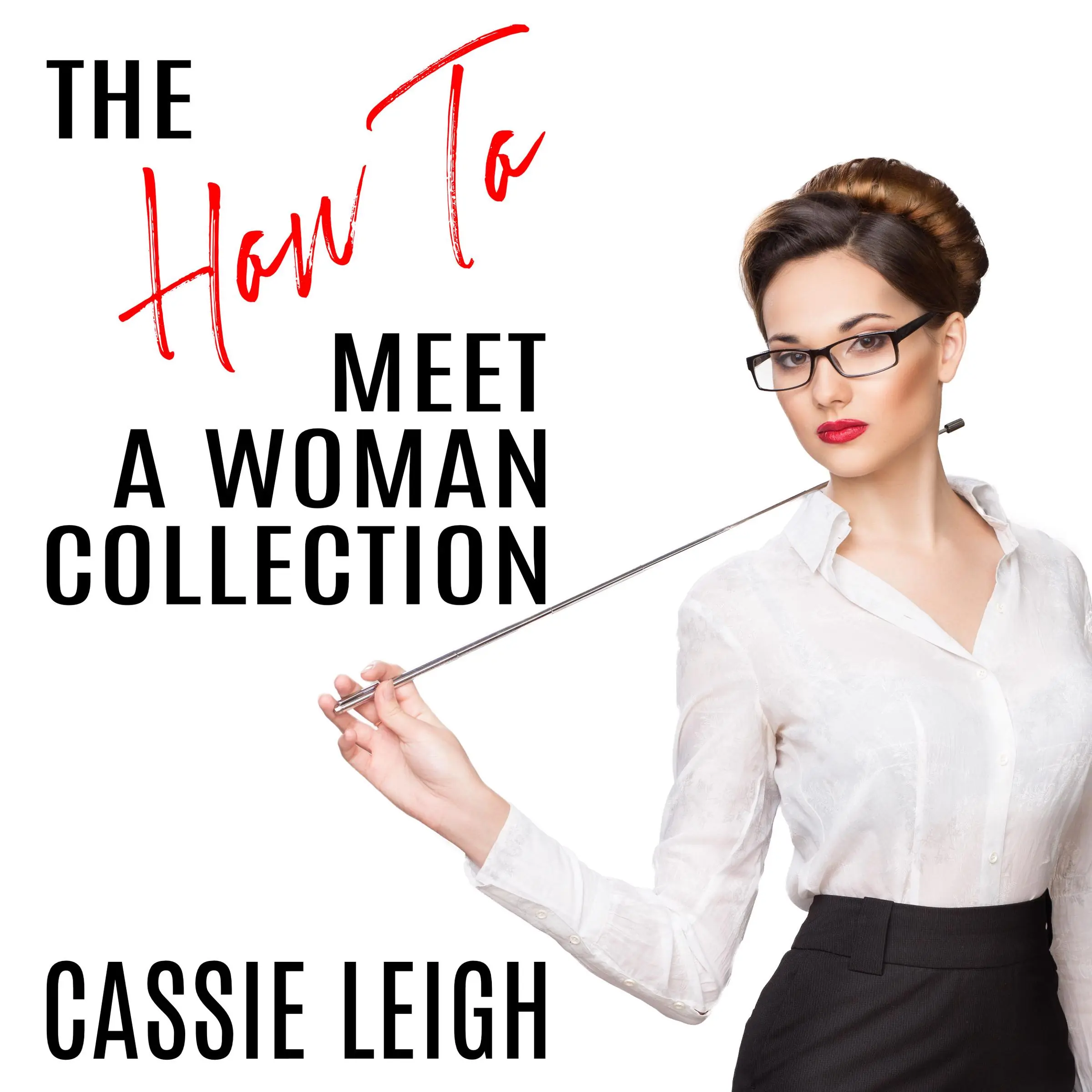 The How To Meet a Woman Collection by Cassie Leigh Audiobook