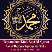 Terjemahan Kitab Suci Al-Quran Edisi Bahasa Indonesia Vol 2 Audiobook by Jannah Firdaus Mediapro