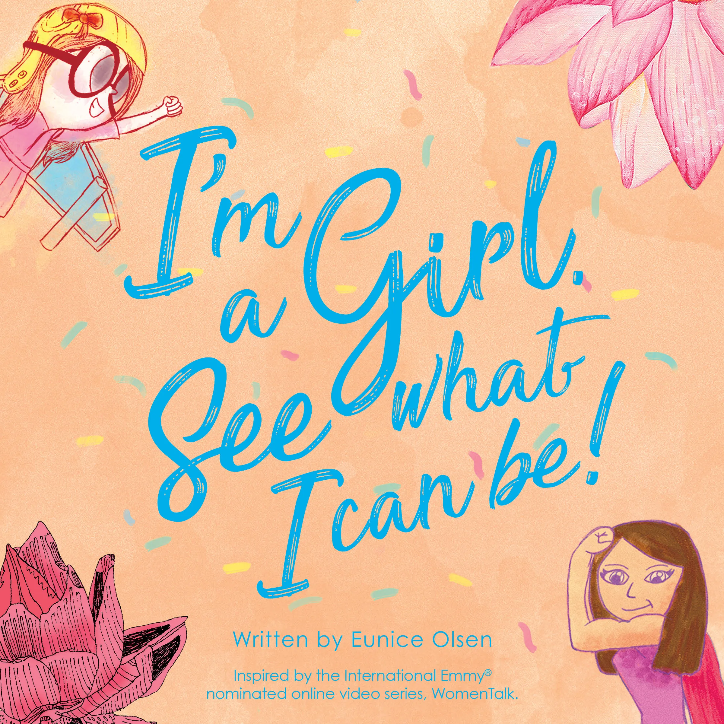 I'm a Girl. See what I can be! Audiobook by Eunice Olsen