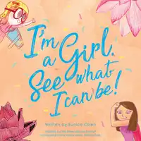 I'm a Girl. See what I can be! Audiobook by Eunice Olsen