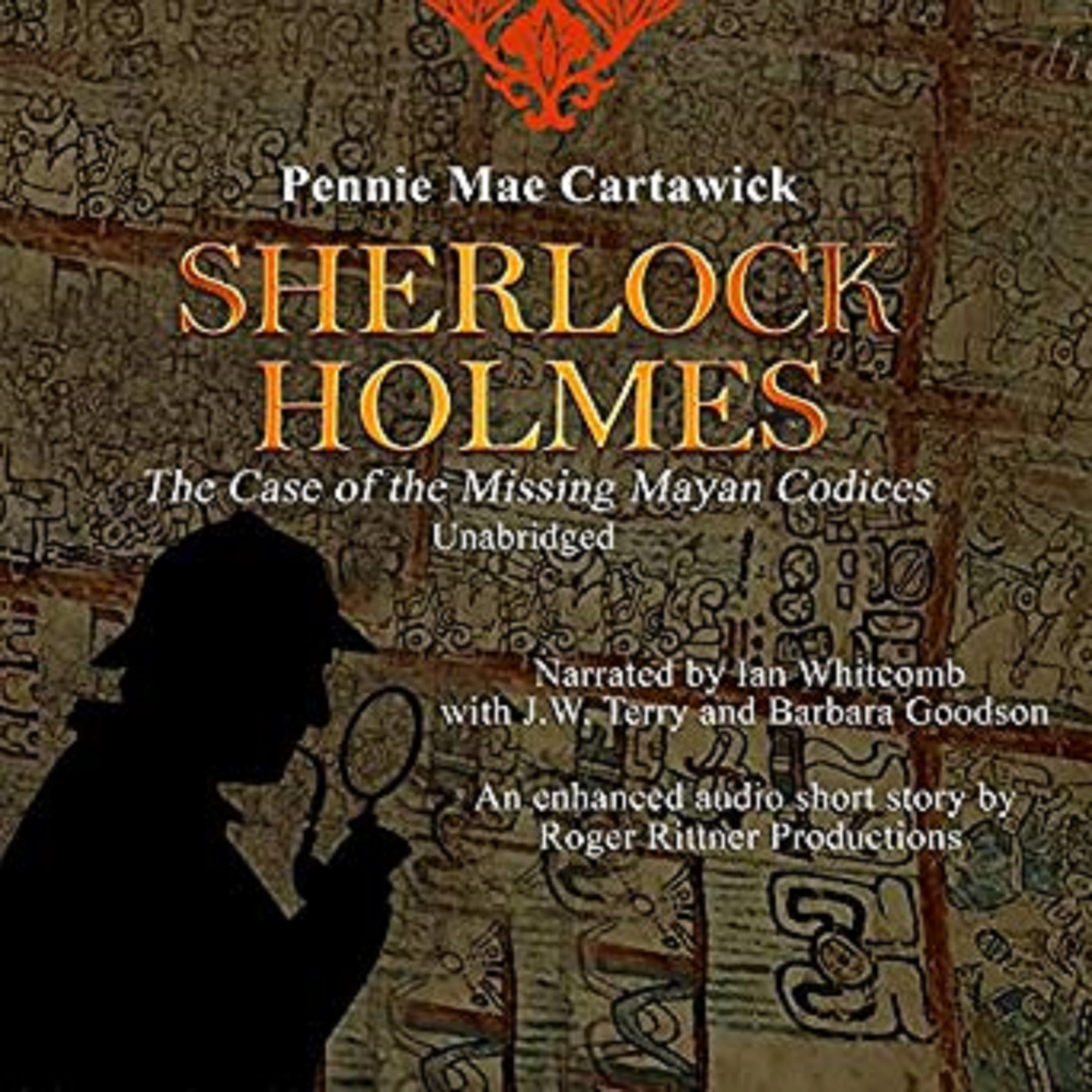 SHERLOCK HOLMES: The Case of the missing Mayan Codices (A short Mystery) by Pennie Mae Cartawick Audiobook