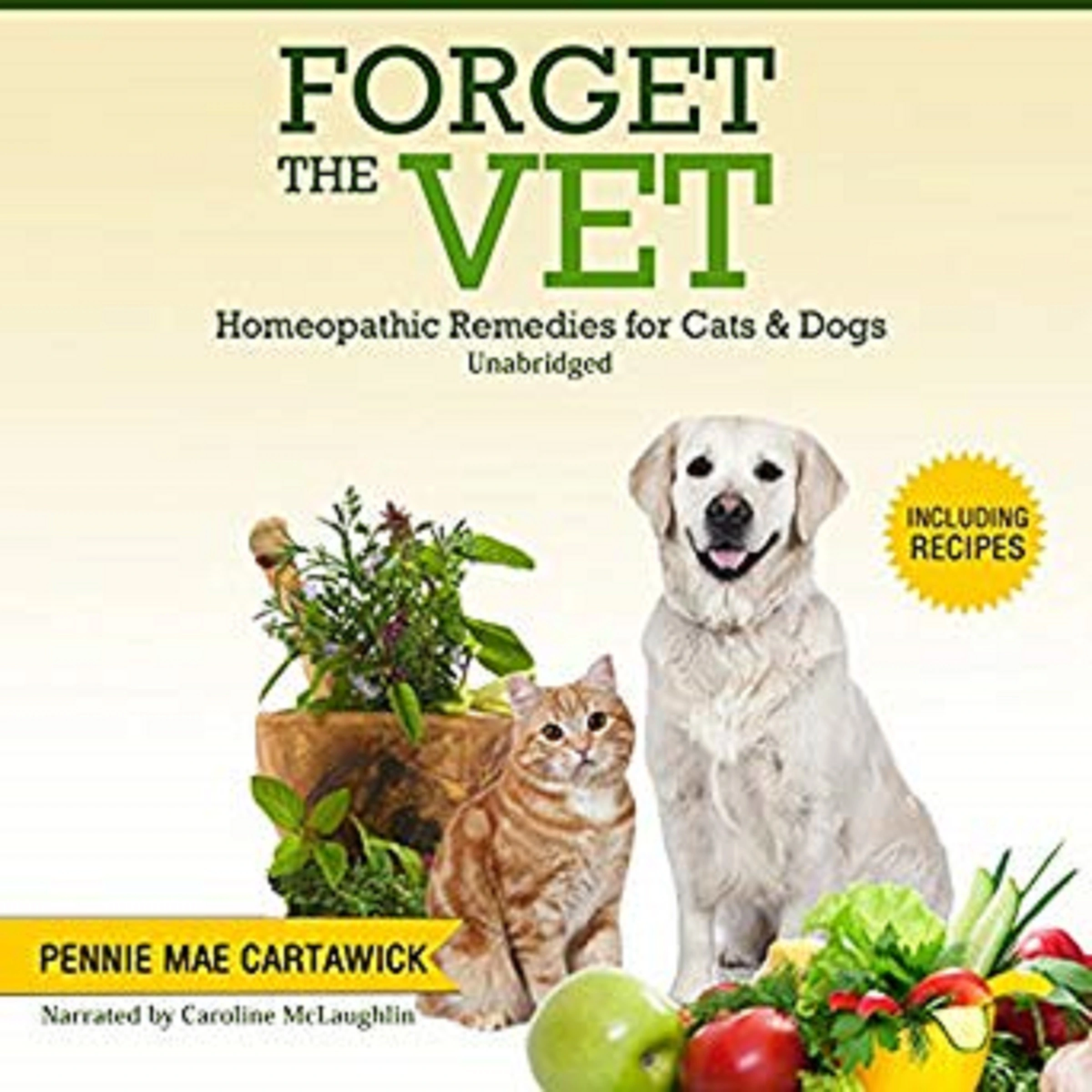 FORGET THE VET: Homeopathic Remedies for Cats & Dogs. by Pennie Mae Cartawick