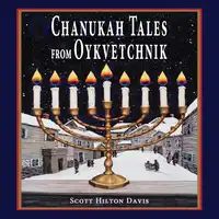 Chanukah Tales from Oykvetchnik Audiobook by Scott Hilton Davis