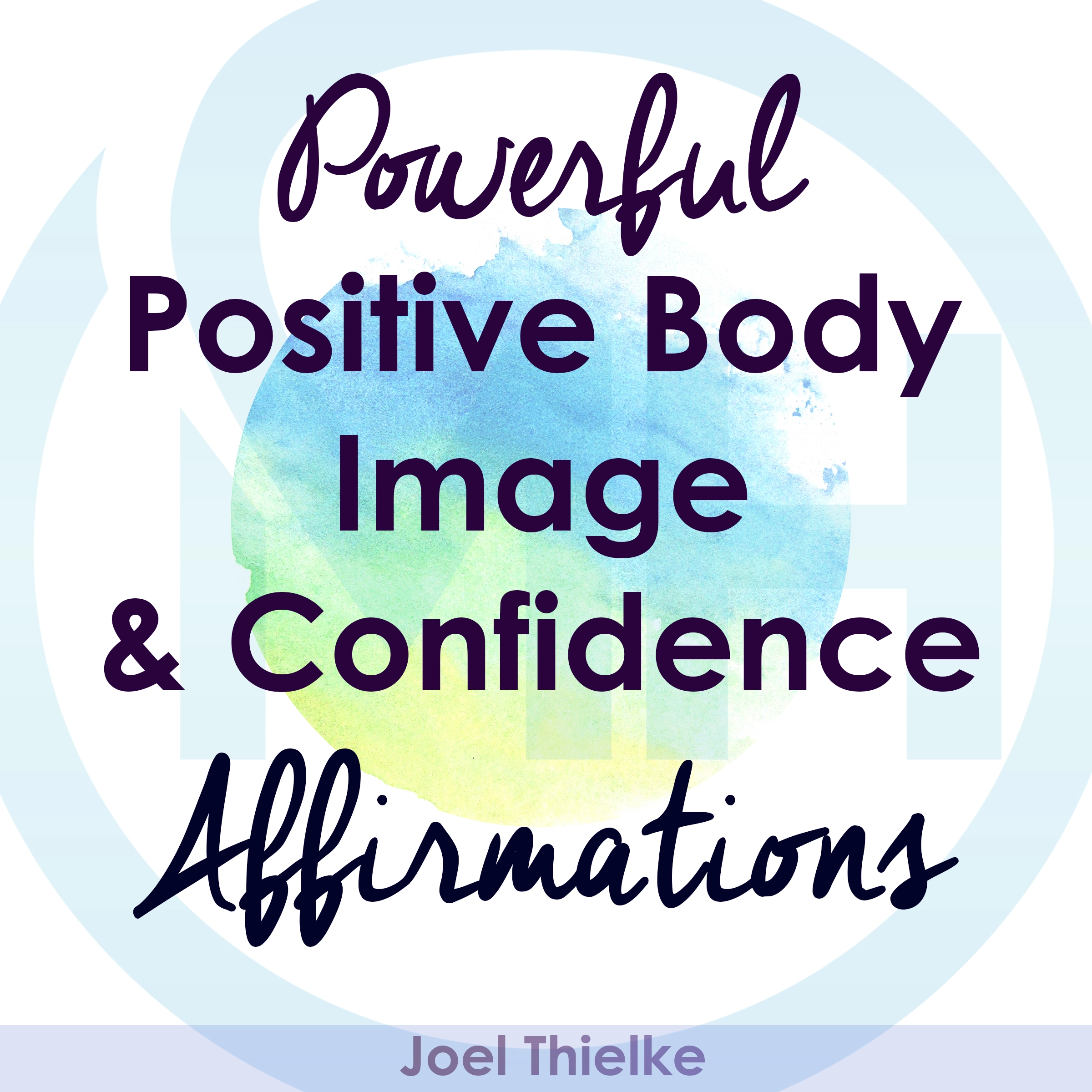 Powerful Positive Body Image & Confidence Affirmations Audiobook by Joel Thielke