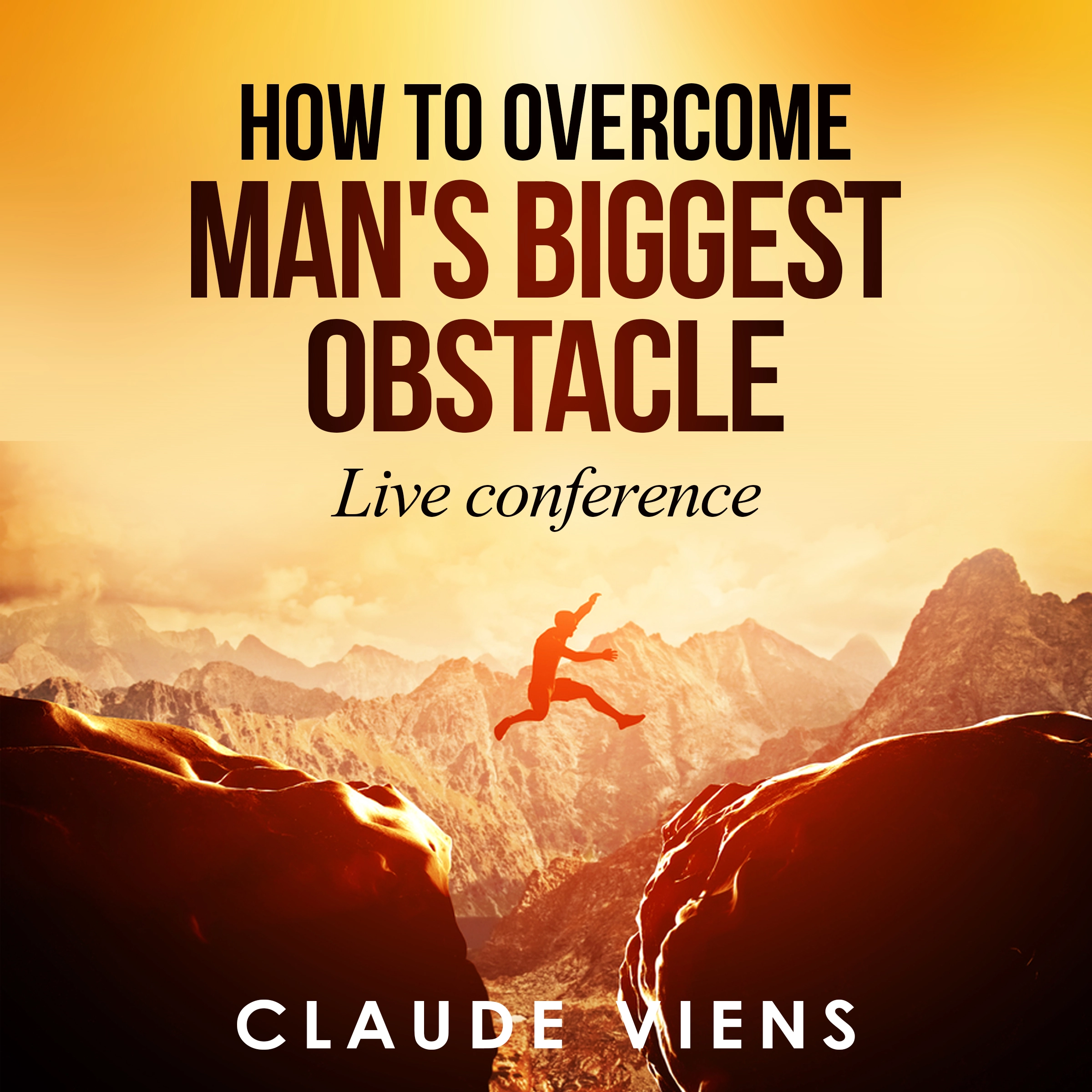 How To Overcome Man's Biggest Obstacle Audiobook by Claude Viens