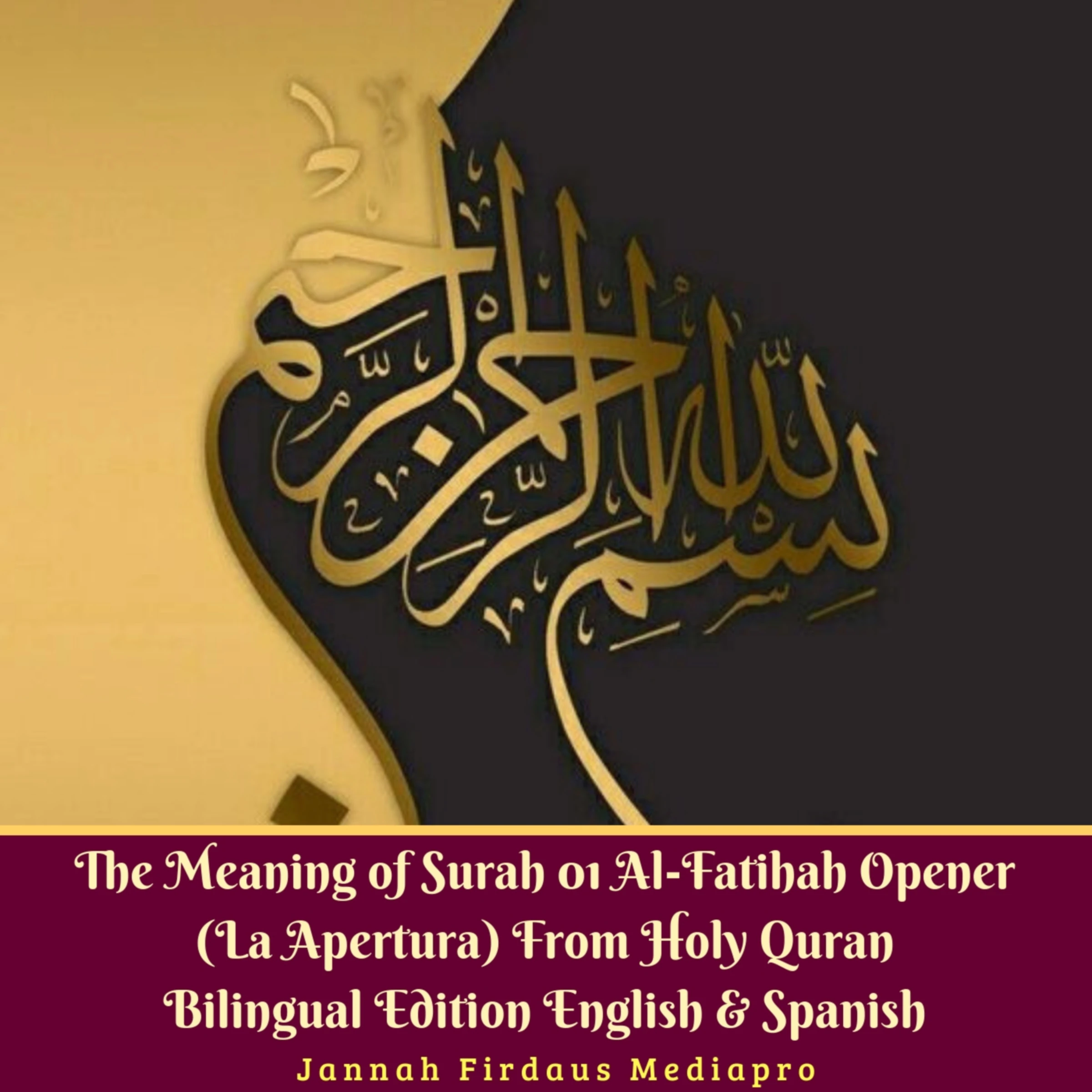 The Meaning of Surah 01 Al-Fatihah Opener (La Apertura) From Holy Quran Bilingual Edition English & Spanish by Jannah Firdaus Mediapro