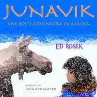 JUNAVIK ~ One Boy's Adventure in Alaska Audiobook by Ed Rosek