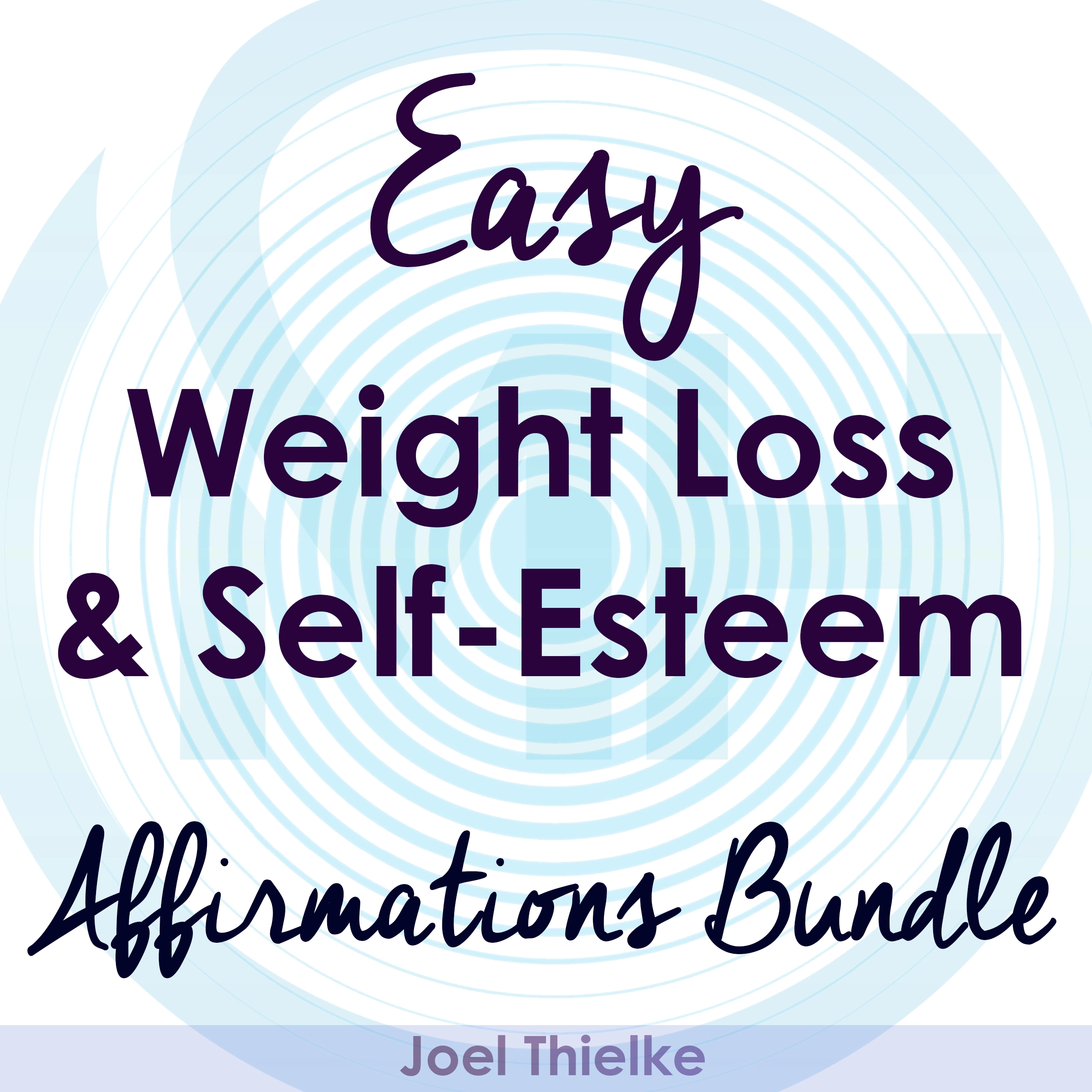 Easy Weight Loss & Self-Esteem Boost - Affirmations Bundle by Joel Thielke Audiobook