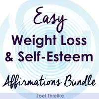 Easy Weight Loss & Self-Esteem Boost - Affirmations Bundle Audiobook by Joel Thielke