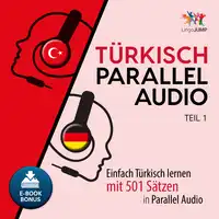 Türkisch Parallel Audio - Einfach Türkisch lernen mit 501 Sätzen in Parallel Audio - Teil 1 Audiobook by Lingo Jump