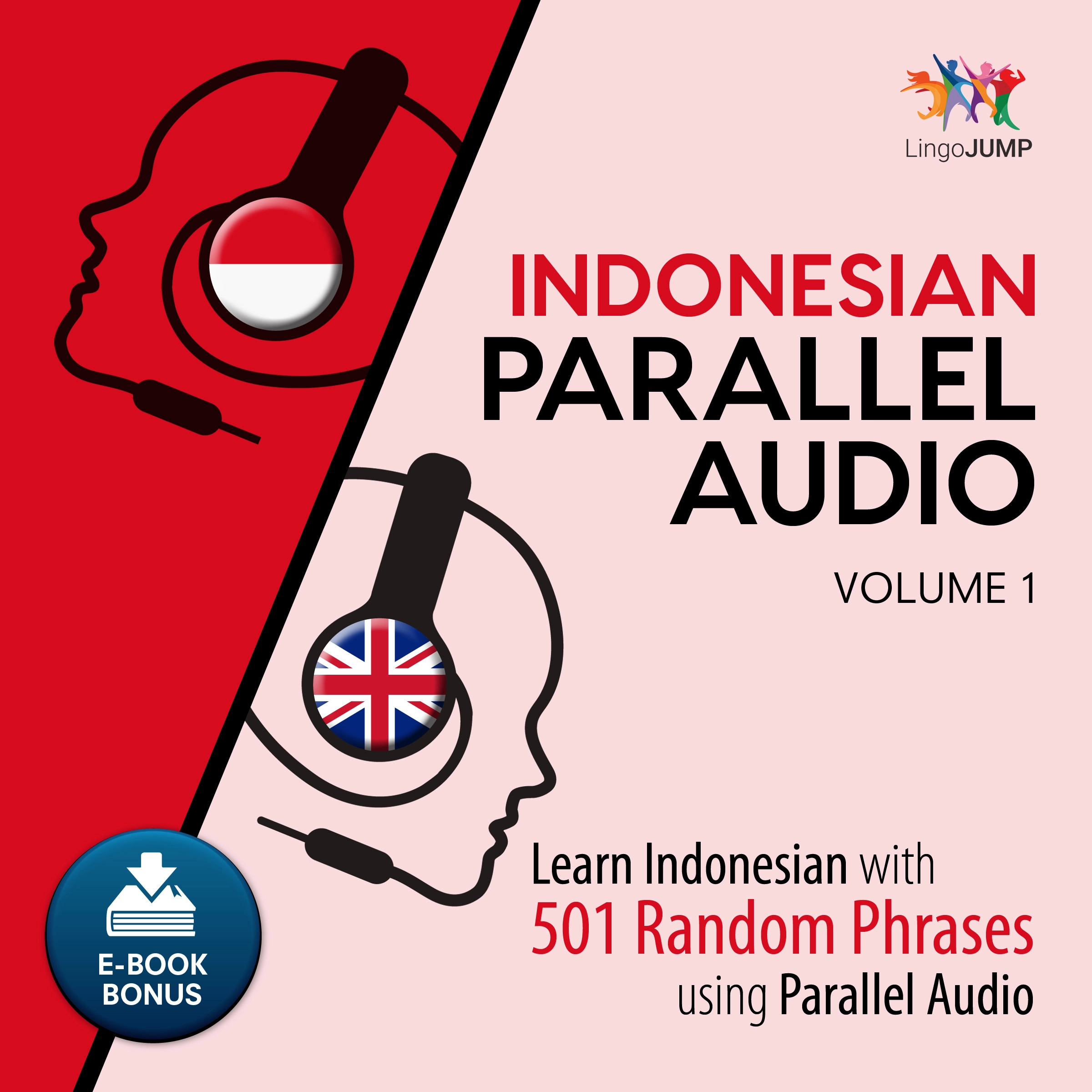 Indonesian Parallel Audio - Learn Indonesian with 501 Random Phrases using Parallel Audio - Volume 1 by Lingo Jump