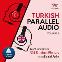 Turkish Parallel Audio - Learn Turkish with 501 Random Phrases using Parallel Audio - Volume 1 Audiobook by Lingo Jump