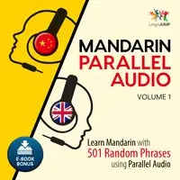 Mandarin Parallel Audio - Learn Mandarin with 501 Random Phrases using Parallel Audio - Volume 1 Audiobook by Lingo Jump