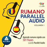 Rumano Parallel Audio – Aprende rumano rápido con 501 frases usando Parallel Audio - Volumen 1 Audiobook by Lingo Jump