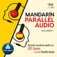 Mandarín Parallel Audio – Aprende mandarín rápido con 501 frases usando Parallel Audio - Volumen 1 Audiobook by Lingo Jump