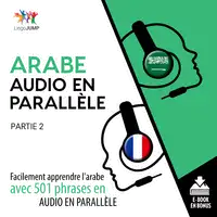 Arabe audio en parallèle - Facilement apprendre l'arabe avec 501 phrases en audio en parallèle - Partie 2 Audiobook by Lingo Jump