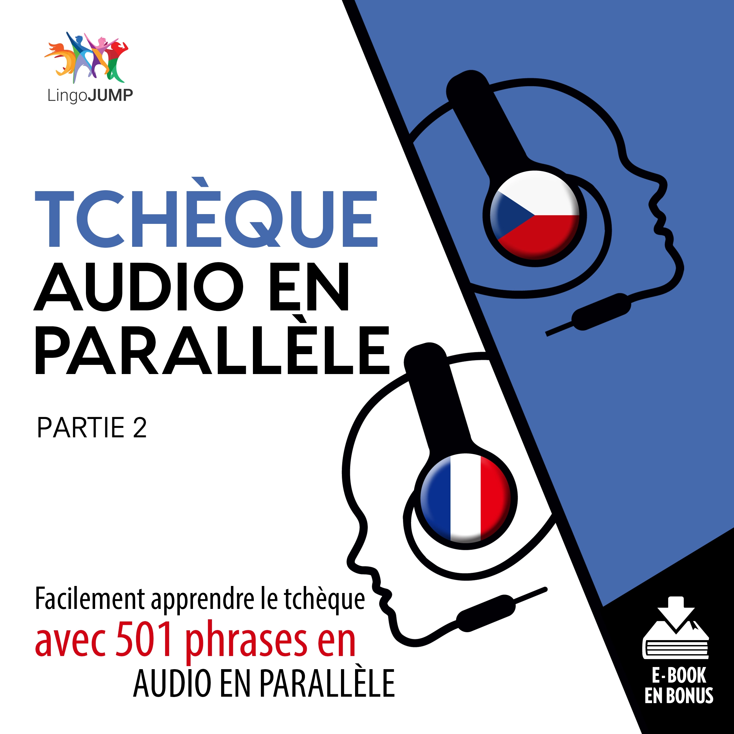 Tchèque audio en parallèle - Facilement apprendre le tchèque avec 501 phrases en audio en parallèle - Partie 2 by Lingo Jump