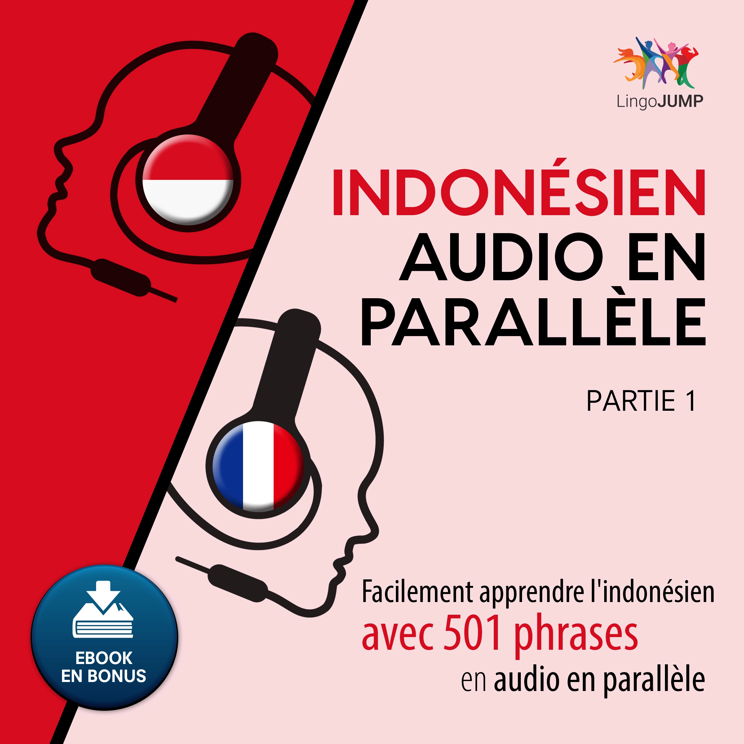 Indonésien audio en parallèle - Facilement apprendre l'indonésien avec 501 phrases en audio en parallèle - Partie 1 Audiobook by Lingo Jump