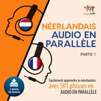 Néerlandais audio en parallèle - Facilement apprendre le néerlandais avec 501 phrases en audio en parallèle - Partie 1 Audiobook by Lingo Jump